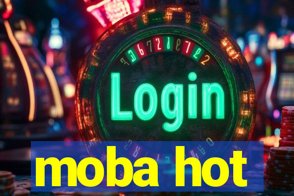 moba hot